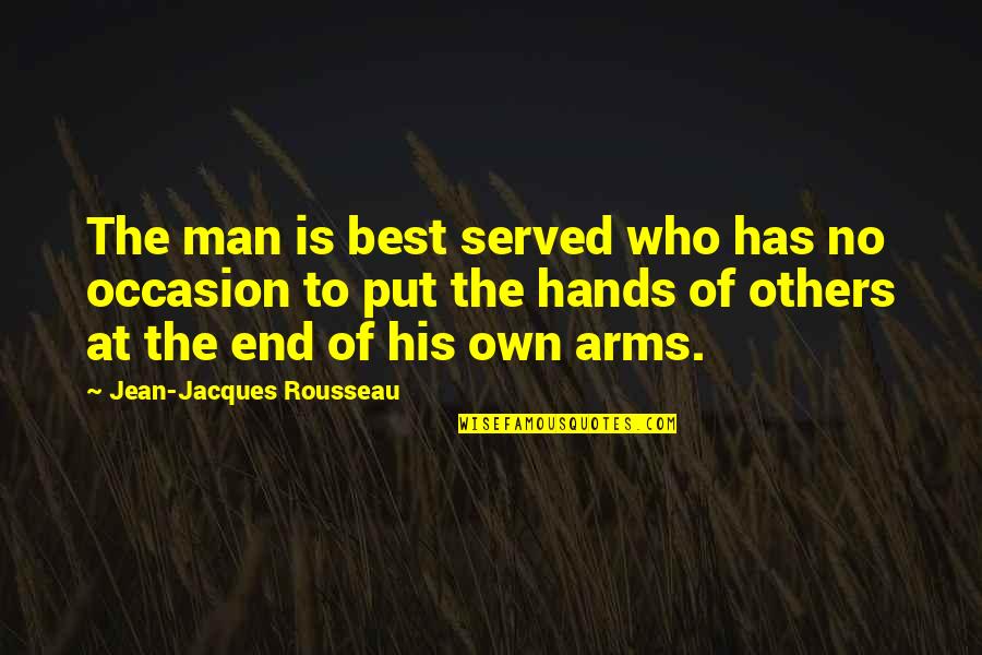 Sureness Antonym Quotes By Jean-Jacques Rousseau: The man is best served who has no Sureness Antonym Quotes By Jean-Jacques Rousseau: The man is best served who has no