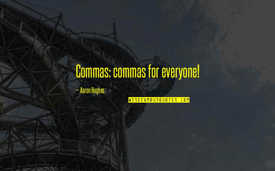 Suresky Genesis Quotes By Aaron Hughes: Commas: commas for everyone!