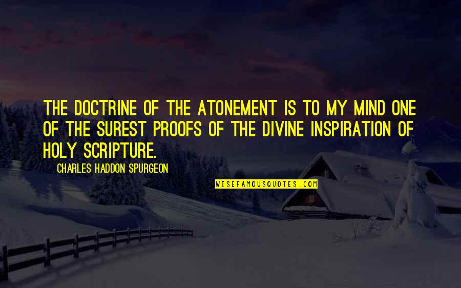 Surest Quotes By Charles Haddon Spurgeon: The doctrine of the atonement is to my Surest Quotes By Charles Haddon Spurgeon: The doctrine of the atonement is to my