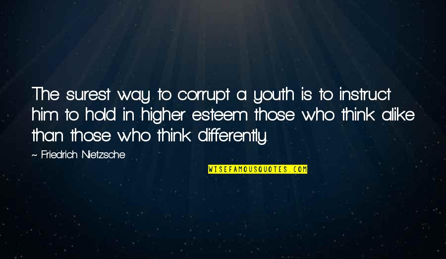 Surest Quotes By Friedrich Nietzsche: The surest way to corrupt a youth is Surest Quotes By Friedrich Nietzsche: The surest way to corrupt a youth is
