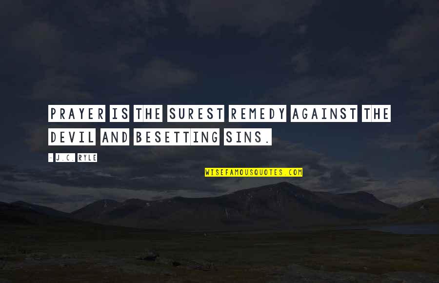 Surest Quotes By J.C. Ryle: Prayer is the surest remedy against the devil