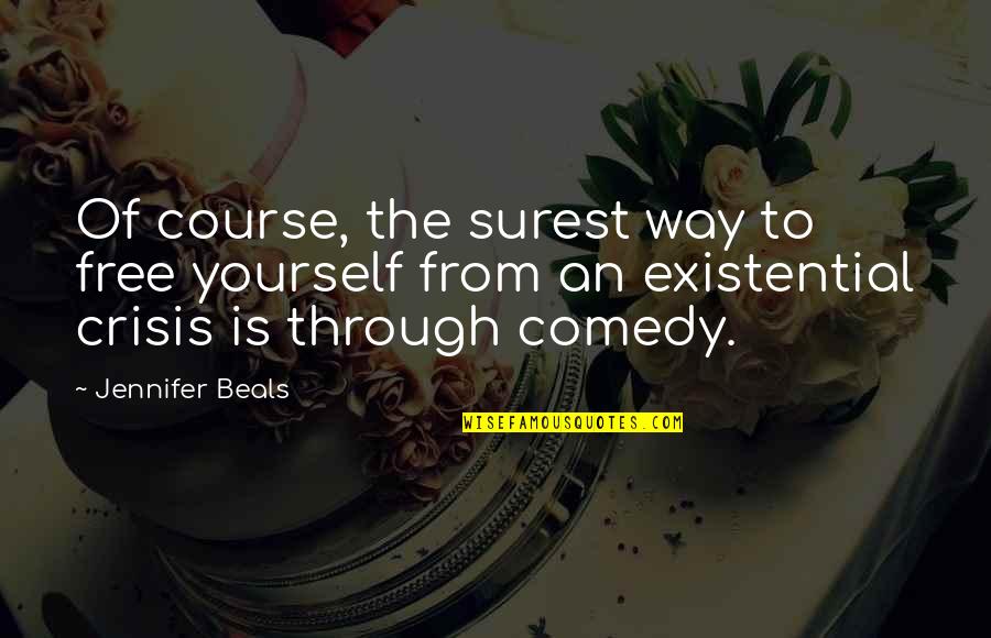 Surest Quotes By Jennifer Beals: Of course, the surest way to free yourself Surest Quotes By Jennifer Beals: Of course, the surest way to free yourself
