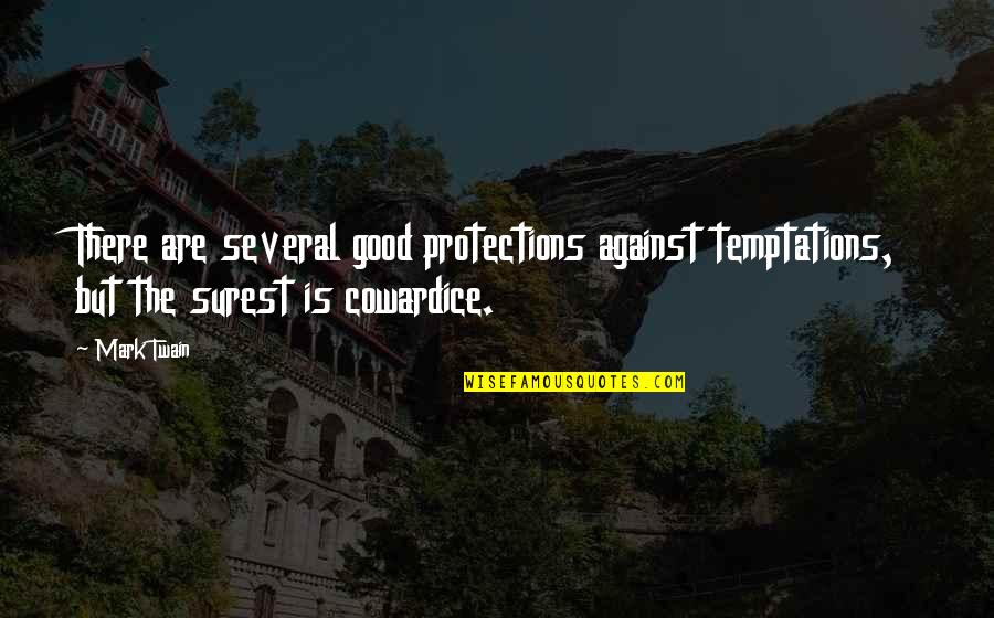 Surest Quotes By Mark Twain: There are several good protections against temptations, but