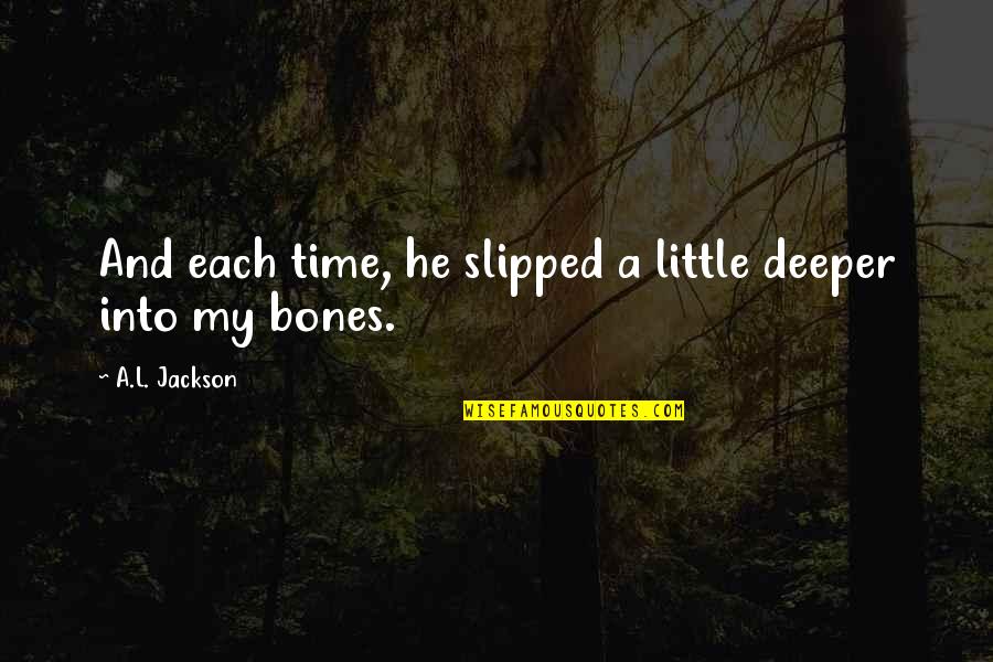 Surestart Quotes By A.L. Jackson: And each time, he slipped a little deeper