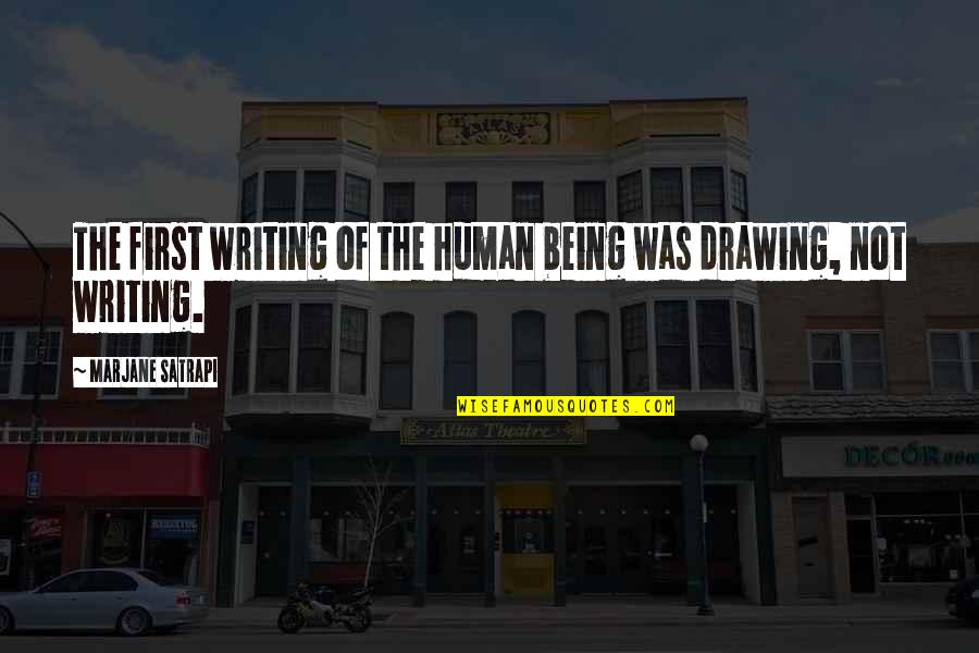 Suretler Quotes By Marjane Satrapi: The first writing of the human being was Suretler Quotes By Marjane Satrapi: The first writing of the human being was