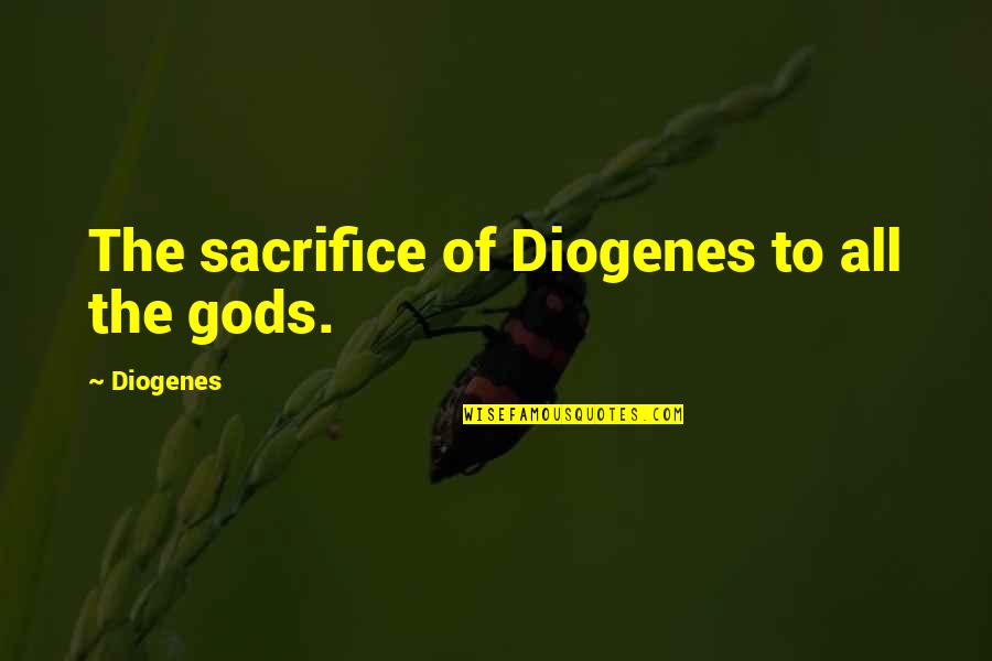 Surezen Quotes By Diogenes: The sacrifice of Diogenes to all the gods.
