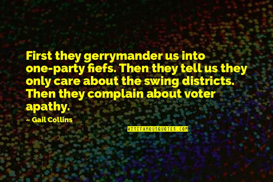Surfaced Lumber Quotes By Gail Collins: First they gerrymander us into one-party fiefs. Then Surfaced Lumber Quotes By Gail Collins: First they gerrymander us into one-party fiefs. Then