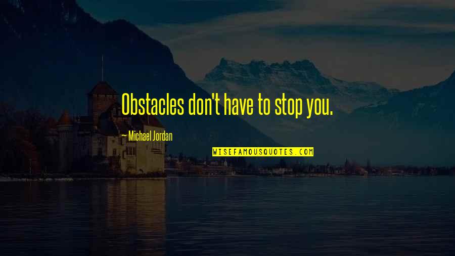 Surfaced Lumber Quotes By Michael Jordan: Obstacles don't have to stop you. Surfaced Lumber Quotes By Michael Jordan: Obstacles don't have to stop you.