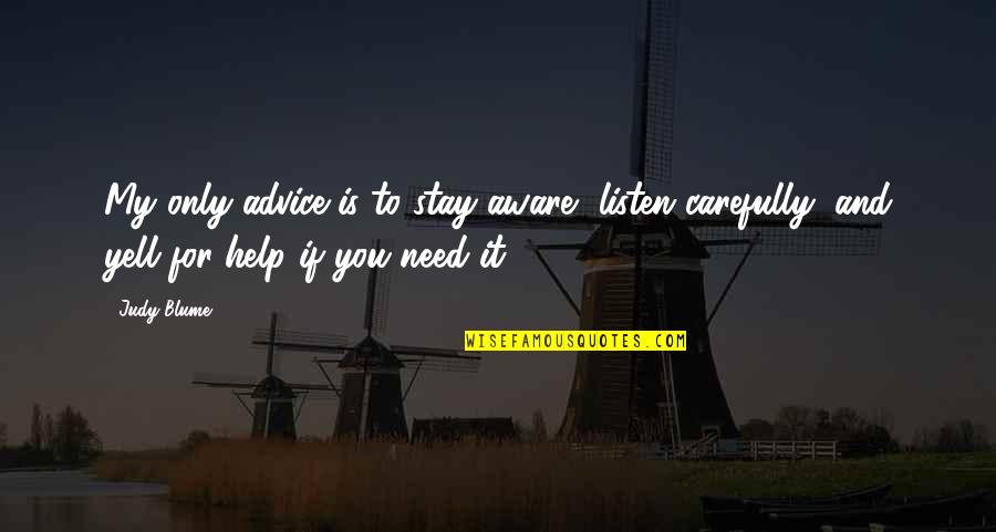 Surfaces Sunday Quotes By Judy Blume: My only advice is to stay aware, listen