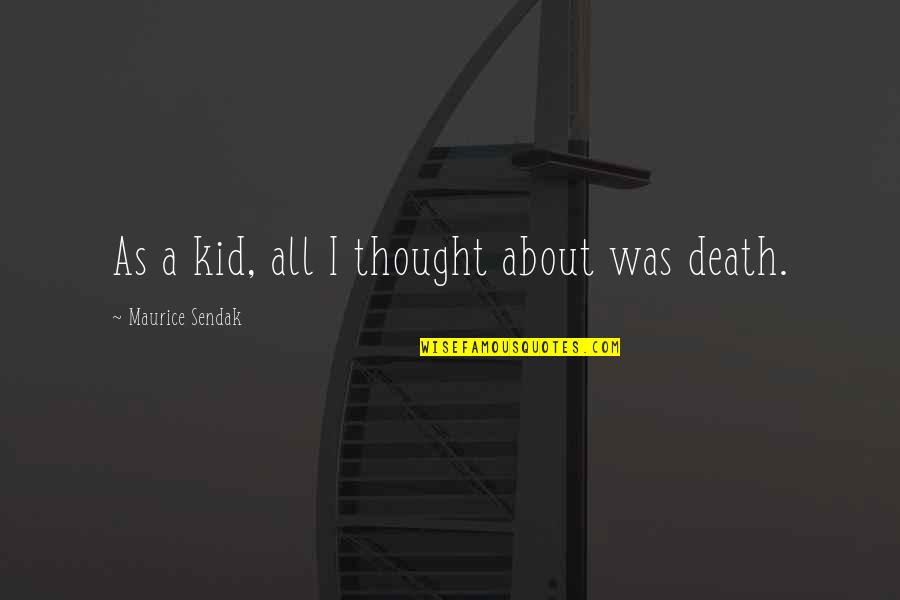 Surfacing Quotes By Maurice Sendak: As a kid, all I thought about was Surfacing Quotes By Maurice Sendak: As a kid, all I thought about was