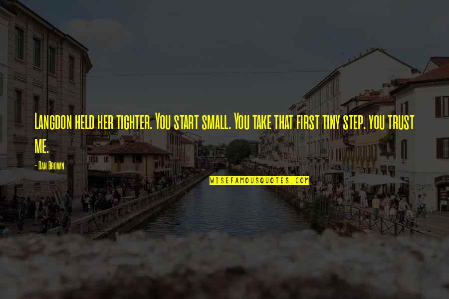Surfactants Pdf Quotes By Dan Brown: Langdon held her tighter. You start small. You