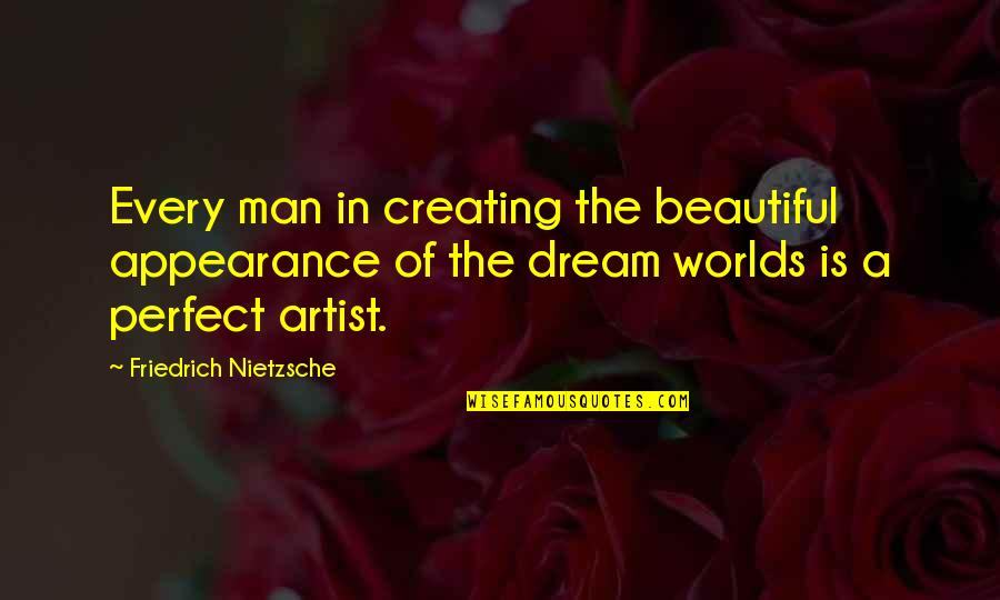 Surfboard Shaping Quotes By Friedrich Nietzsche: Every man in creating the beautiful appearance of Surfboard Shaping Quotes By Friedrich Nietzsche: Every man in creating the beautiful appearance of