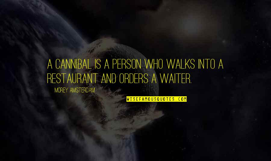 Surfer Birthday Quotes By Morey Amsterdam: A Cannibal is a person who walks into