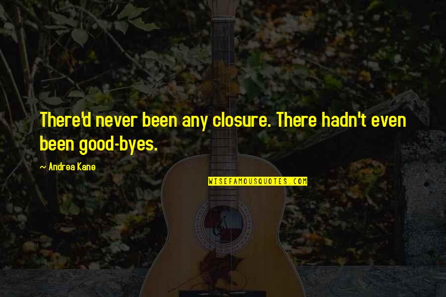 Surfer Dude Movie Quotes By Andrea Kane: There'd never been any closure. There hadn't even