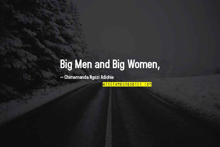 Surfer Lingo Quotes By Chimamanda Ngozi Adichie: Big Men and Big Women,