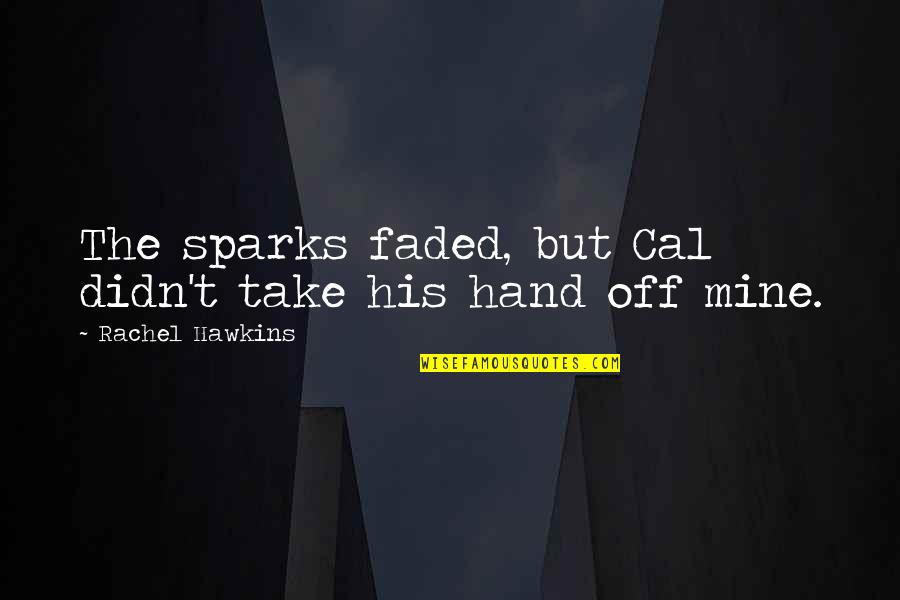 Surfet Quotes By Rachel Hawkins: The sparks faded, but Cal didn't take his