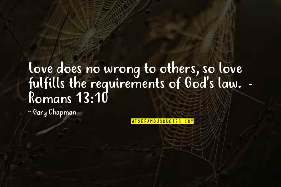 Surficial Soils Quotes By Gary Chapman: Love does no wrong to others, so love Surficial Soils Quotes By Gary Chapman: Love does no wrong to others, so love