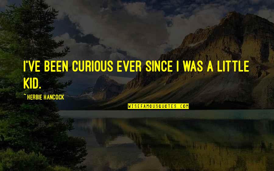 Surfing And Love Quotes By Herbie Hancock: I've been curious ever since I was a