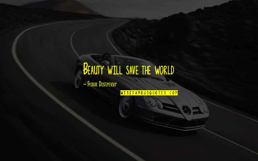 Surfing Humor Quotes By Fyodor Dostoyevsky: Beauty will save the world Surfing Humor Quotes By Fyodor Dostoyevsky: Beauty will save the world