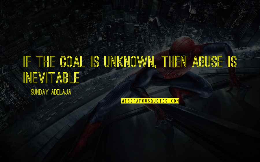 Surfing Pinterest Quotes By Sunday Adelaja: If the goal is unknown, then abuse is