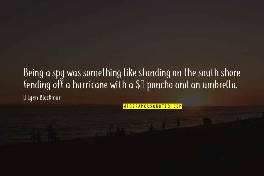 Surfing Quotes By Lynn Blackmar: Being a spy was something like standing on