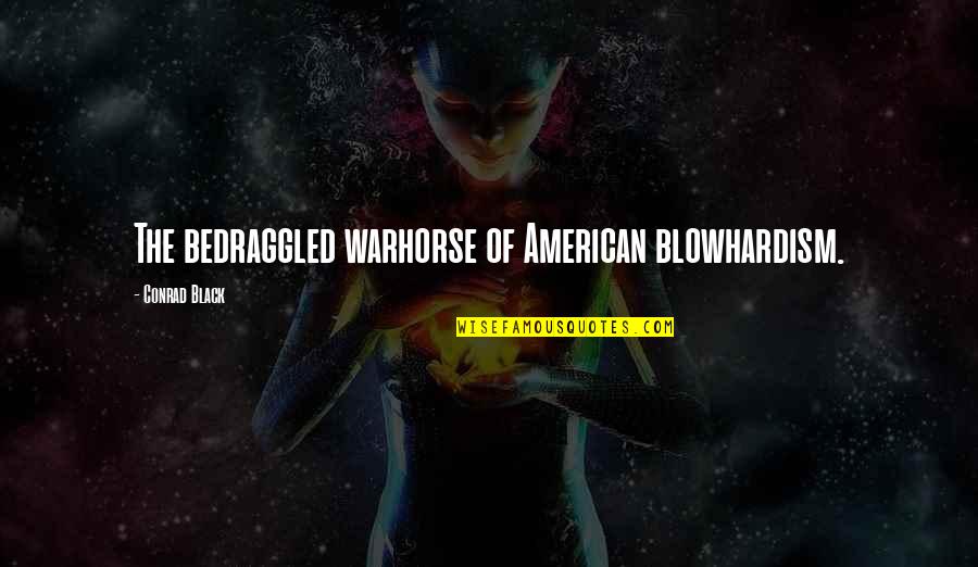 Surfing The Internet Quotes By Conrad Black: The bedraggled warhorse of American blowhardism. Surfing The Internet Quotes By Conrad Black: The bedraggled warhorse of American blowhardism.
