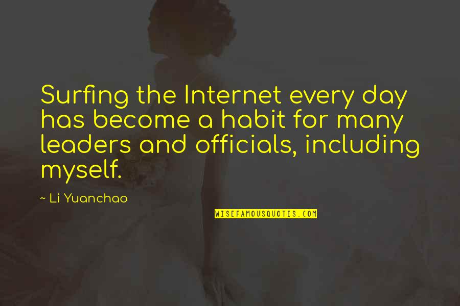 Surfing The Internet Quotes By Li Yuanchao: Surfing the Internet every day has become a