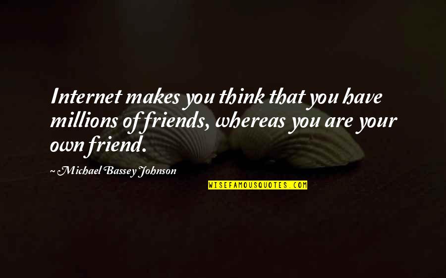 Surfing The Internet Quotes By Michael Bassey Johnson: Internet makes you think that you have millions