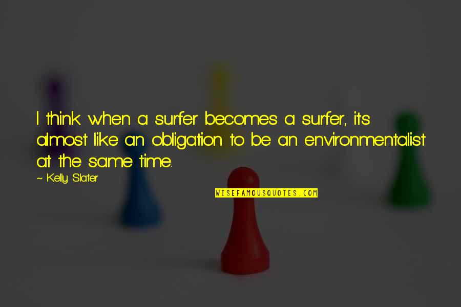 Surfing's Quotes By Kelly Slater: I think when a surfer becomes a surfer,