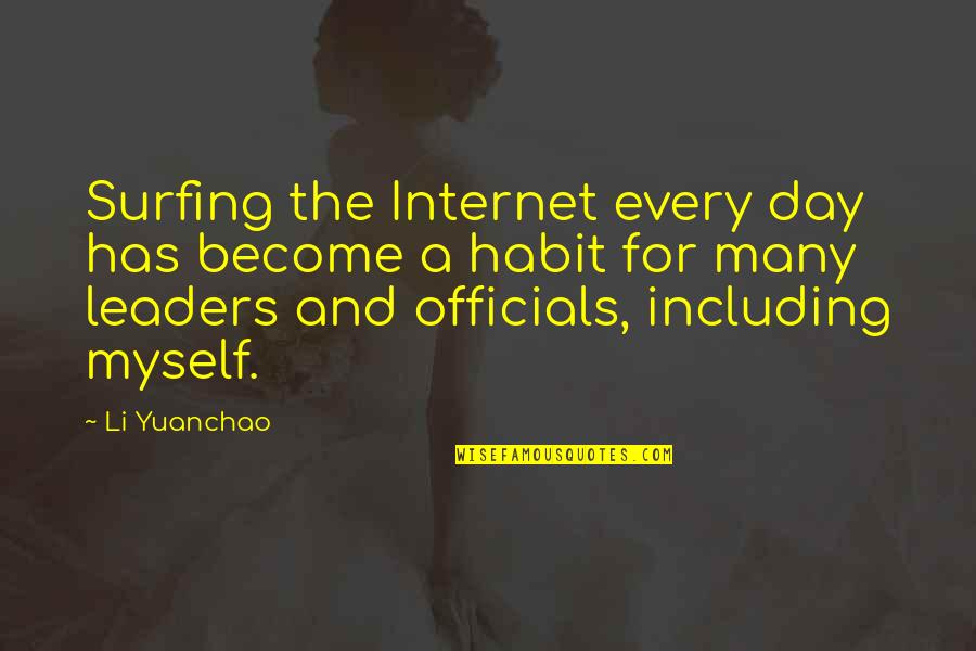 Surfing's Quotes By Li Yuanchao: Surfing the Internet every day has become a