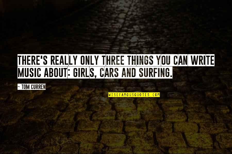 Surfing's Quotes By Tom Curren: There's really only three things you can write
