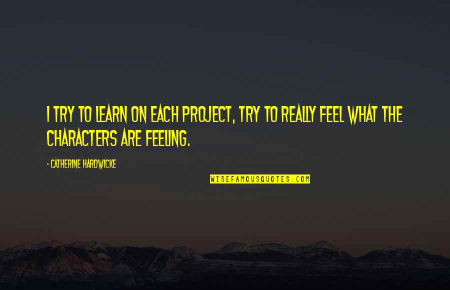 Surfrider Quotes By Catherine Hardwicke: I try to learn on each project, try