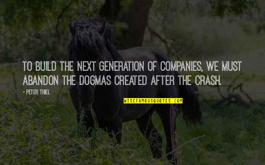 Surganova And Orchestra Quotes By Peter Thiel: To build the next generation of companies, we Surganova And Orchestra Quotes By Peter Thiel: To build the next generation of companies, we