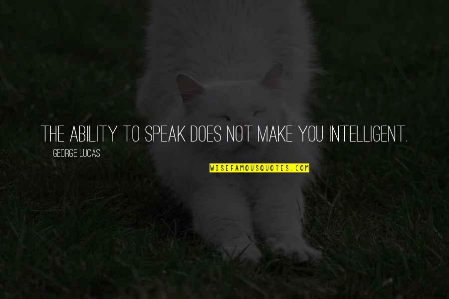 Surged Carpet Quotes By George Lucas: The ability to speak does not make you Surged Carpet Quotes By George Lucas: The ability to speak does not make you