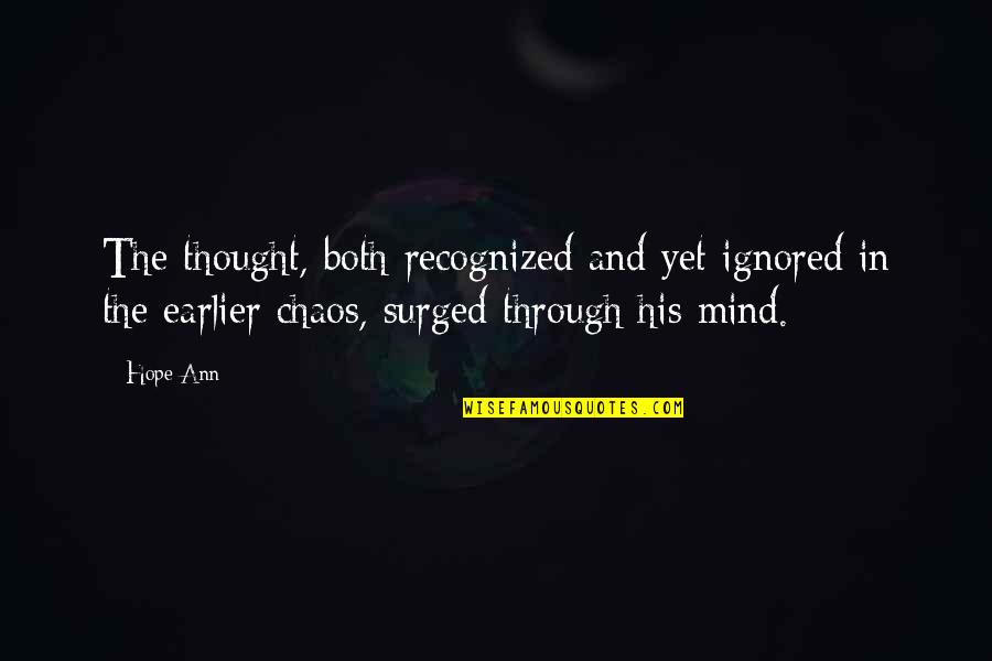 Surged Quotes By Hope Ann: The thought, both recognized and yet ignored in