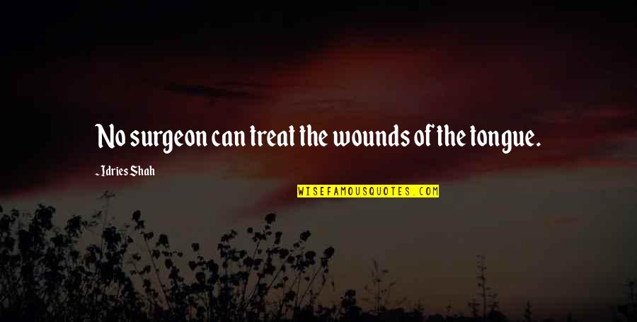 Surgeon Quotes By Idries Shah: No surgeon can treat the wounds of the