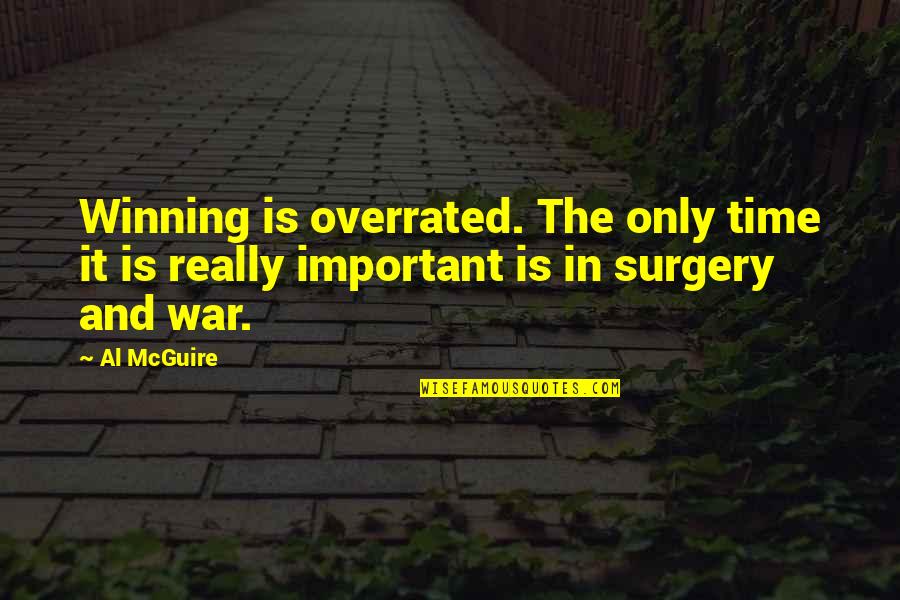 Surgery Best Quotes By Al McGuire: Winning is overrated. The only time it is