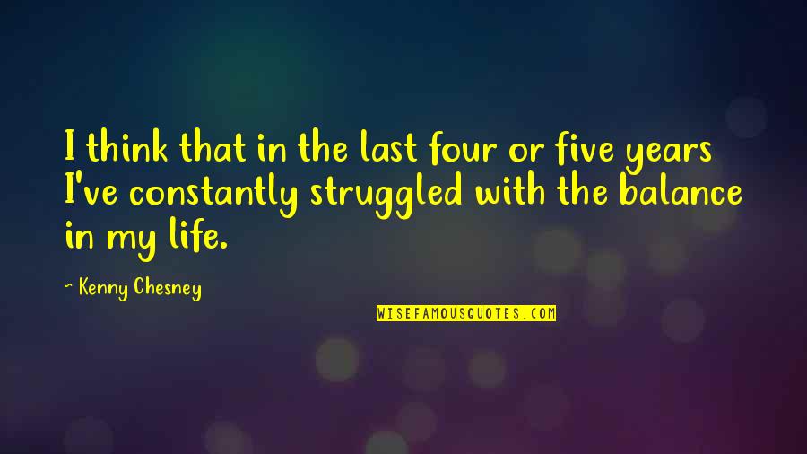 Surgery Funny Quotes By Kenny Chesney: I think that in the last four or