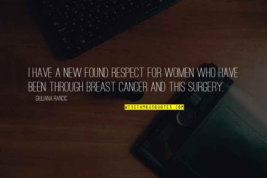 Surgery On Cancer Quotes By Giuliana Rancic: I have a new found respect for women