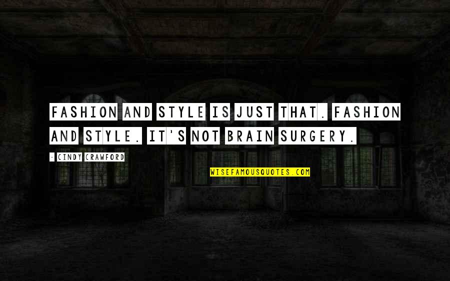Surgery's Quotes By Cindy Crawford: Fashion and style is just that. Fashion and