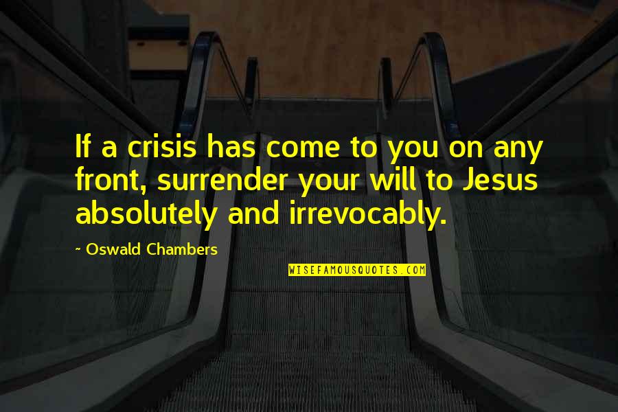 Surges 2020 Quotes By Oswald Chambers: If a crisis has come to you on Surges 2020 Quotes By Oswald Chambers: If a crisis has come to you on