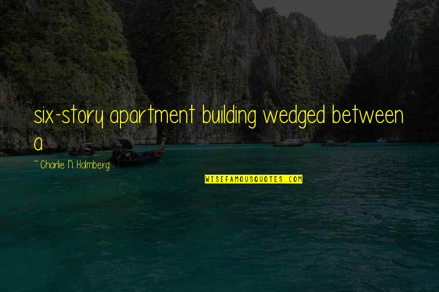 Surgical Quotes By Charlie N. Holmberg: six-story apartment building wedged between a