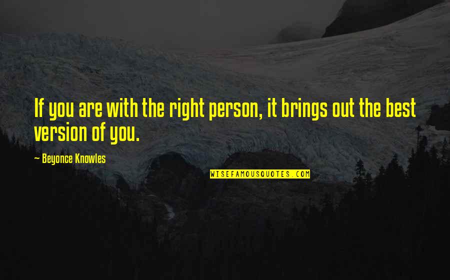 Surgical Tech Appreciation Quotes By Beyonce Knowles: If you are with the right person, it