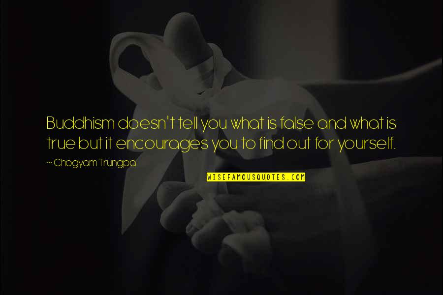 Surgically Quotes By Chogyam Trungpa: Buddhism doesn't tell you what is false and