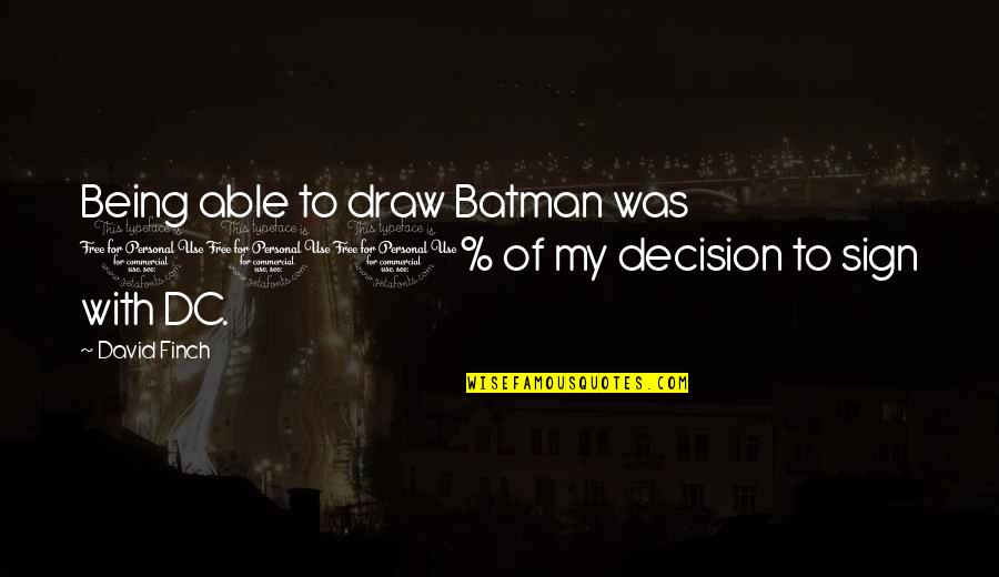 Surgieron In English Quotes By David Finch: Being able to draw Batman was 100% of