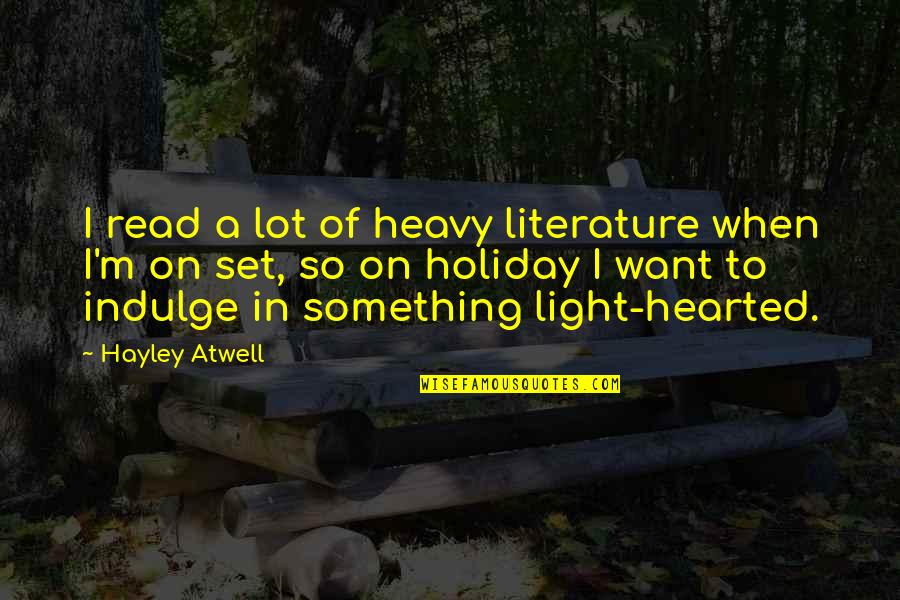 Suriani Alberta Quotes By Hayley Atwell: I read a lot of heavy literature when