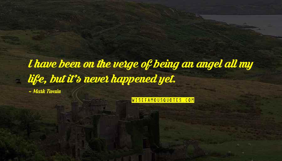 Suriano And Freda Quotes By Mark Twain: I have been on the verge of being