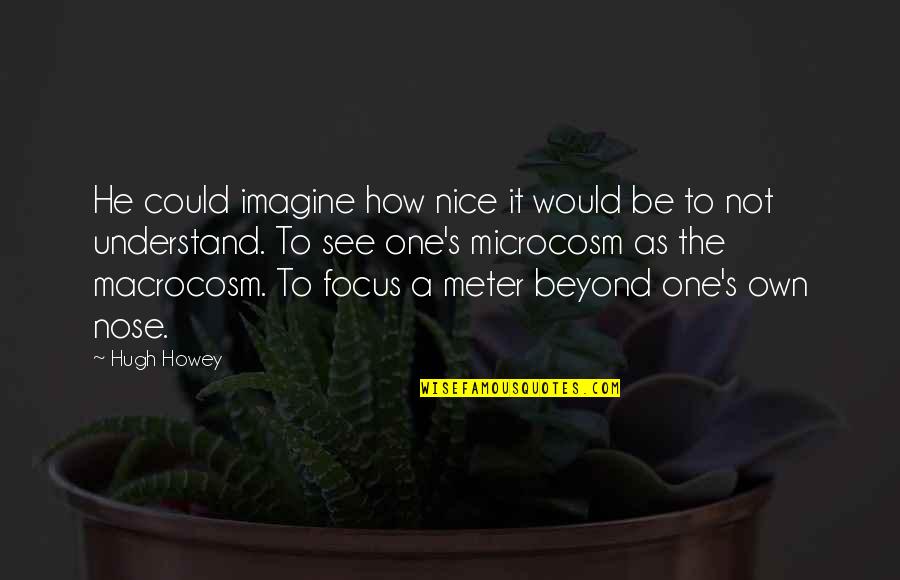 Surinam Airways Quotes By Hugh Howey: He could imagine how nice it would be Surinam Airways Quotes By Hugh Howey: He could imagine how nice it would be