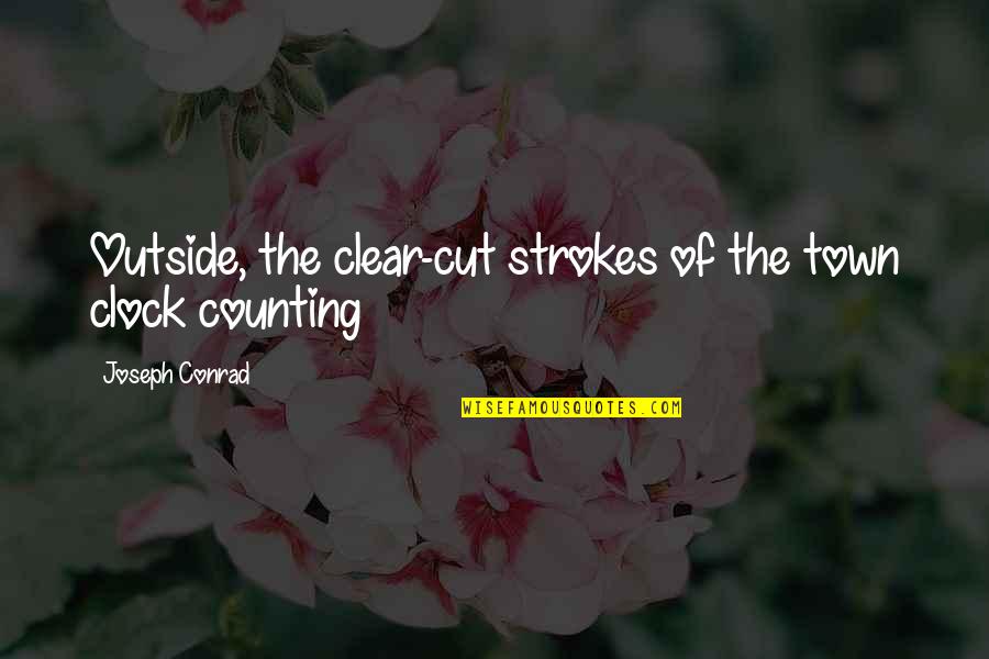 Suriwong Book Quotes By Joseph Conrad: Outside, the clear-cut strokes of the town clock