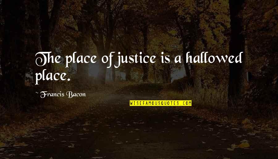 Suriya Jyothika Love Quotes By Francis Bacon: The place of justice is a hallowed place.